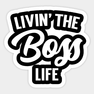 Livin' The Boss Life Sticker